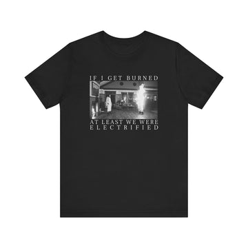 Dress Hereditary 'if I get burned at least we were electrified' Super Soft Unisex T-Shirt - Reputation