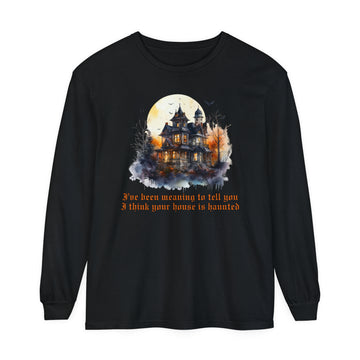 Comfort Colors Seven 'I've been meaning to tell you your house is haunted' Unisex Long Sleeve T-Shirt - Midnights