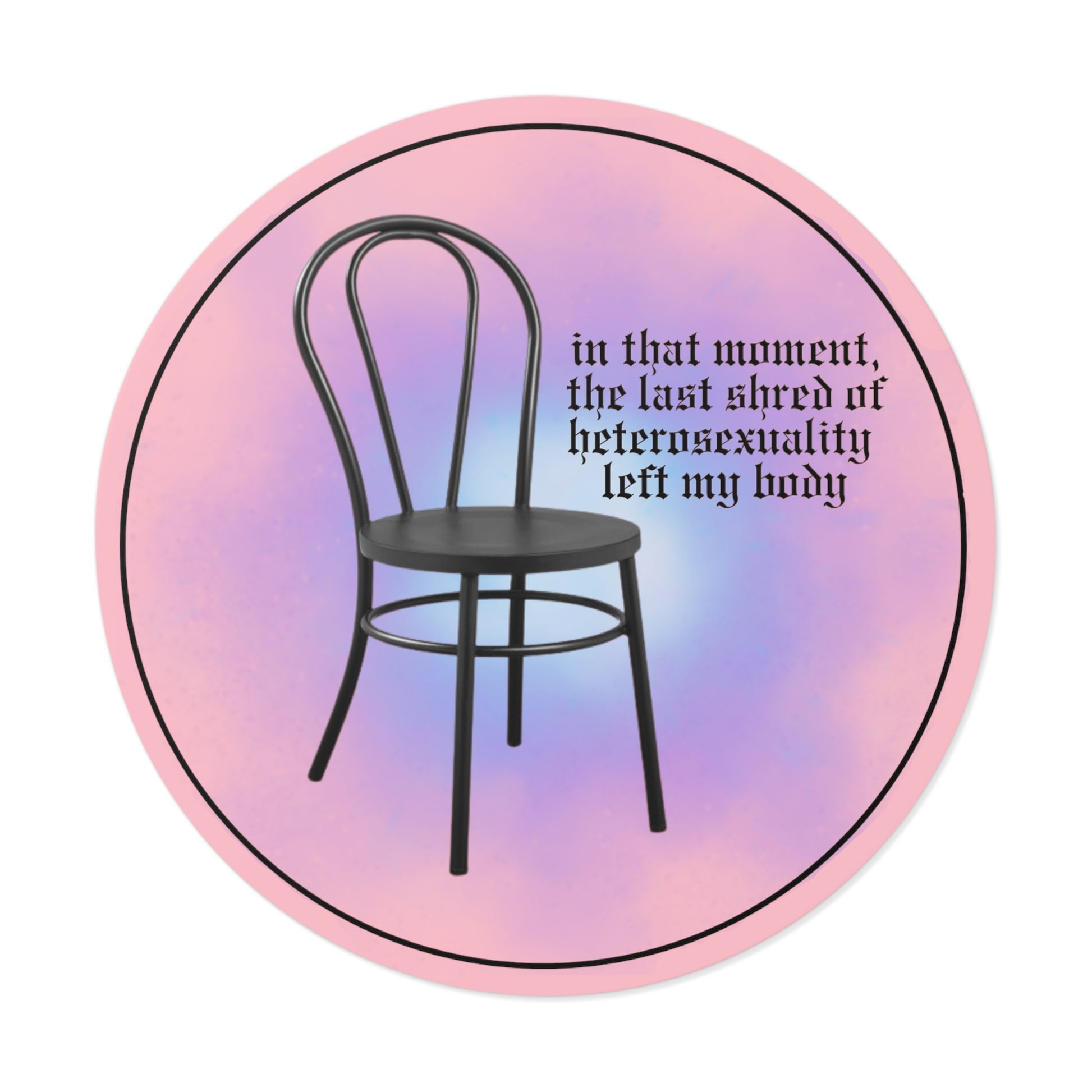 The Last Shred of Heterosexuality Left My Body Pink Round Vinyl Sticker - Vigilante Shit Chair Midnights Eras Tour - SpookySwiftie