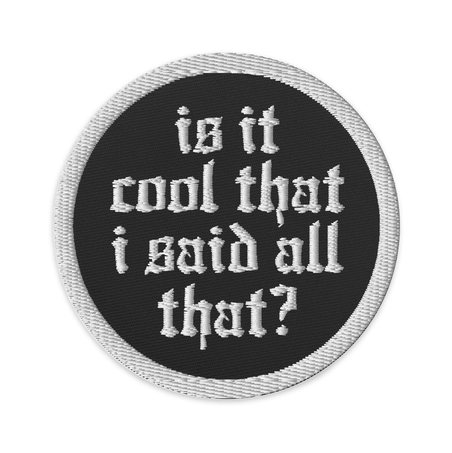 Delicate 'is it cool that I said all that?' Circular Embroidered Patch - Reputation - SpookySwiftie